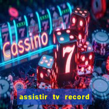 assistir tv record bahia ao vivo agora